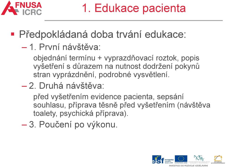 nutnost dodržení pokynů stran vyprázdnění, podrobné vysvětlení. 2.