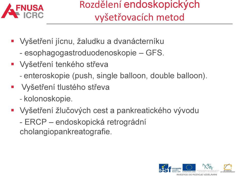 Vyšetření tenkého střeva - enteroskopie (push, single balloon, double balloon).