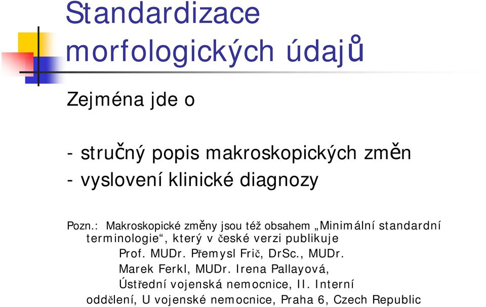 : Makroskopické změny jsou též obsahem Minimální standardní terminologie, který v české verzi