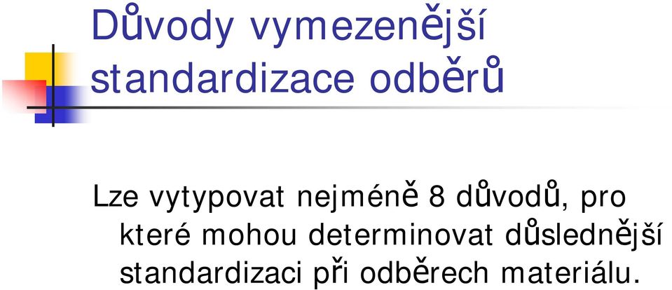 důvodů, pro které mohou determinovat