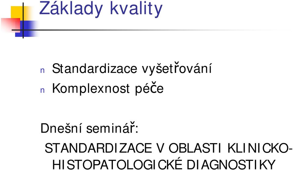 Dnešní seminář: STANDARDIZACE V