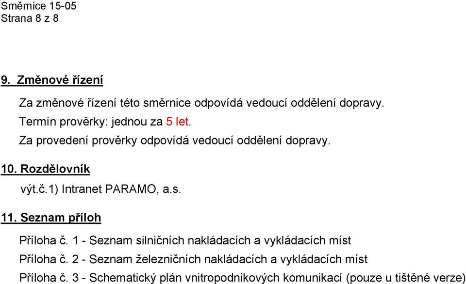 1) Intranet PARAMO, a.s. 11. Seznam příloh Příloha č. 1 - Seznam silničních nakládacích a vykládacích míst Příloha č.