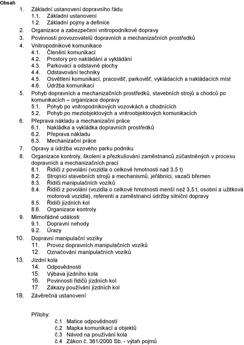 5. Osvětlení komunikací, pracovišť, parkovišť, vykládacích a nakládacích míst 4.6. Údržba komunikací 5.