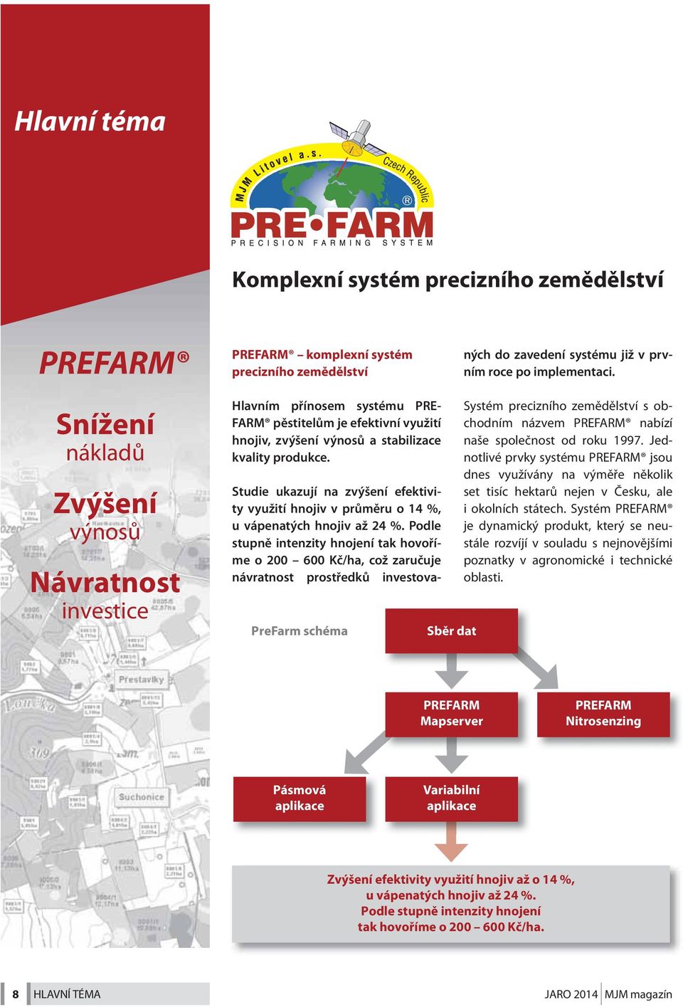 Studie ukazují na zvýšení efektivity využití hnojiv v průměru o 14 %, u vápenatých hnojiv až 24 %.