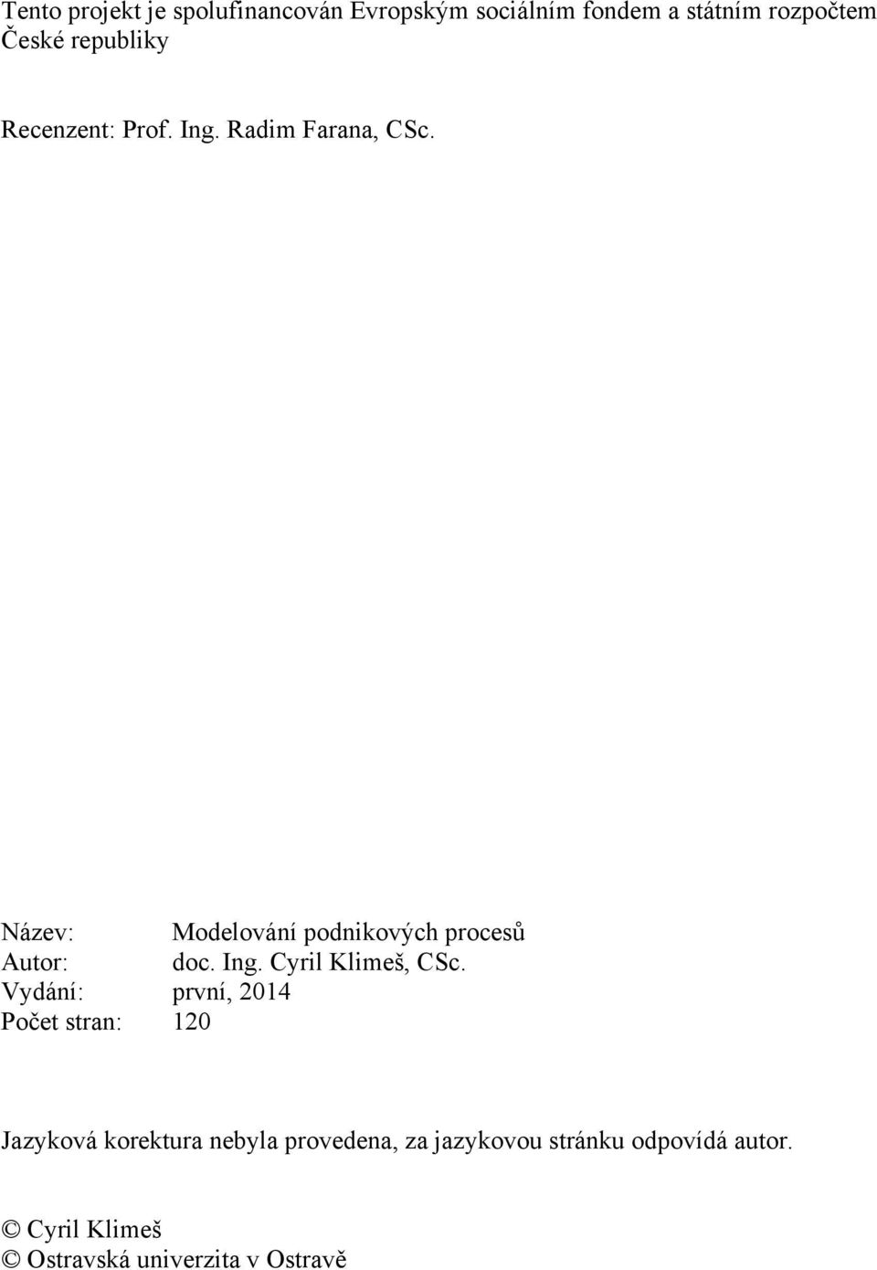 Název: Modelování podnikových procesů Autor: doc. Ing. Cyril Klimeš, CSc.