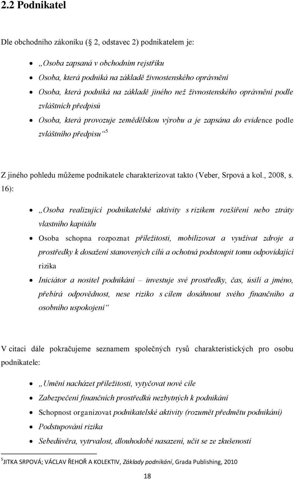 charakterizovat takto (Veber, Srpová a kol., 2008, s.