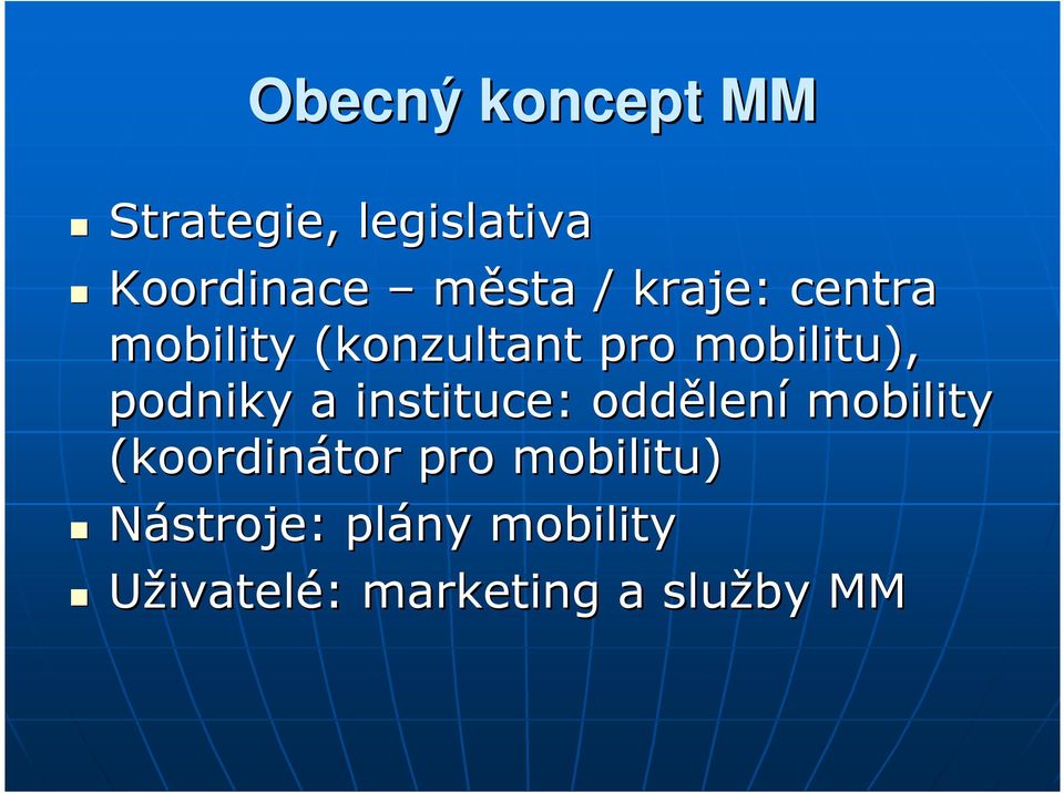 instituce: oddělen lení mobility (koordinátor pro mobilitu)