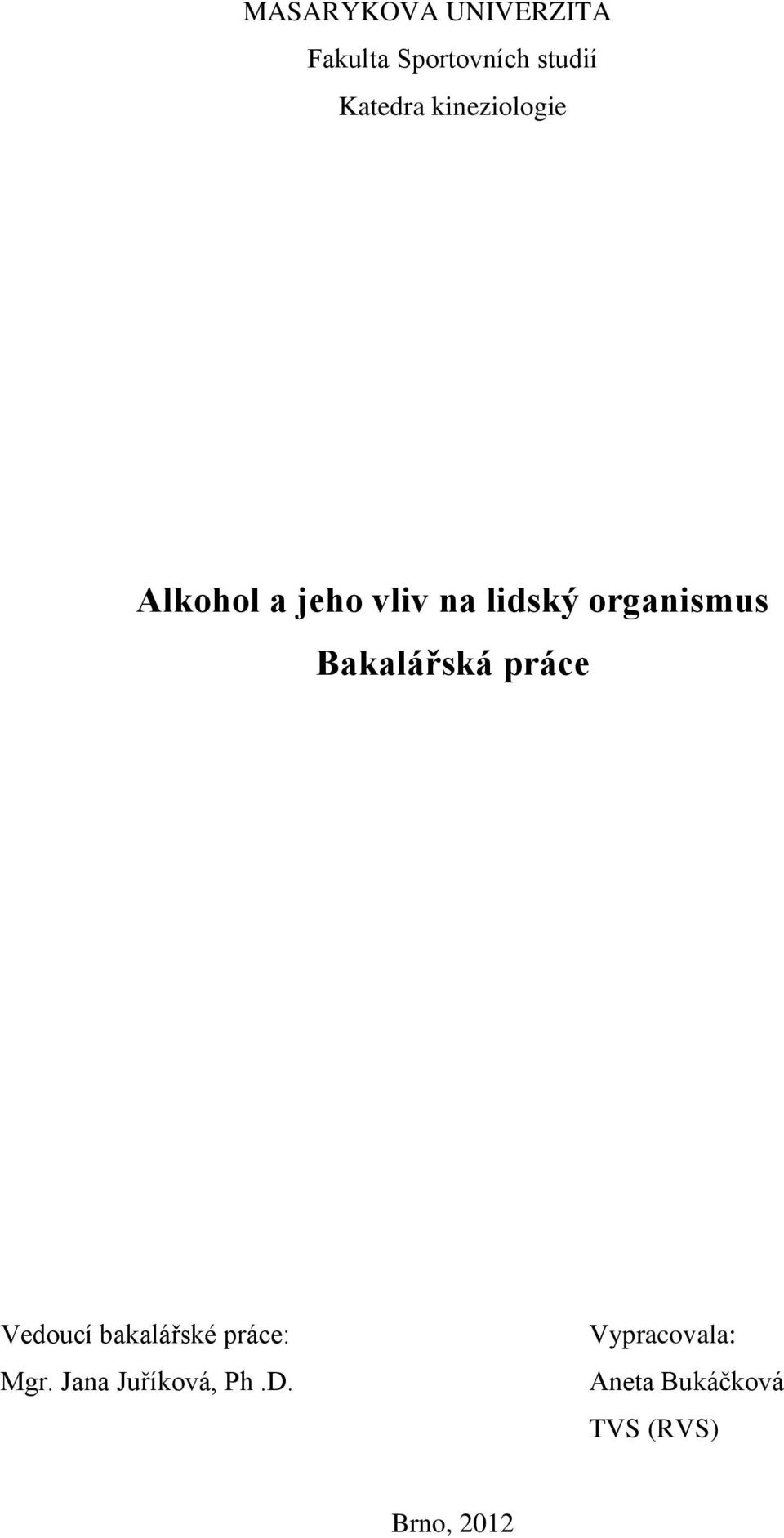 Bakalářská práce Vedoucí bakalářské práce: Mgr.