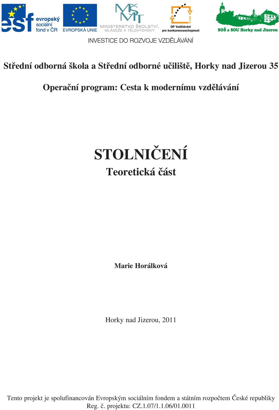 Horky nad Jizerou, 2011 Tento projekt je spolufinancován Evropským sociálním