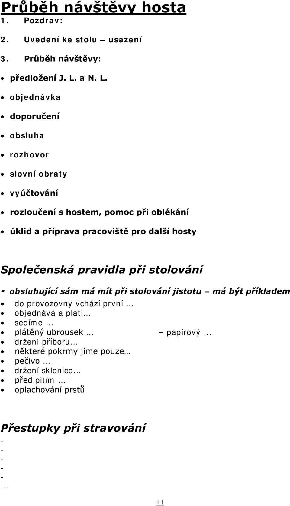 objednávka doporučení obsluha rozhovor slovní obraty vyúčtování rozloučení s hostem, pomoc při oblékání úklid a příprava pracoviště pro