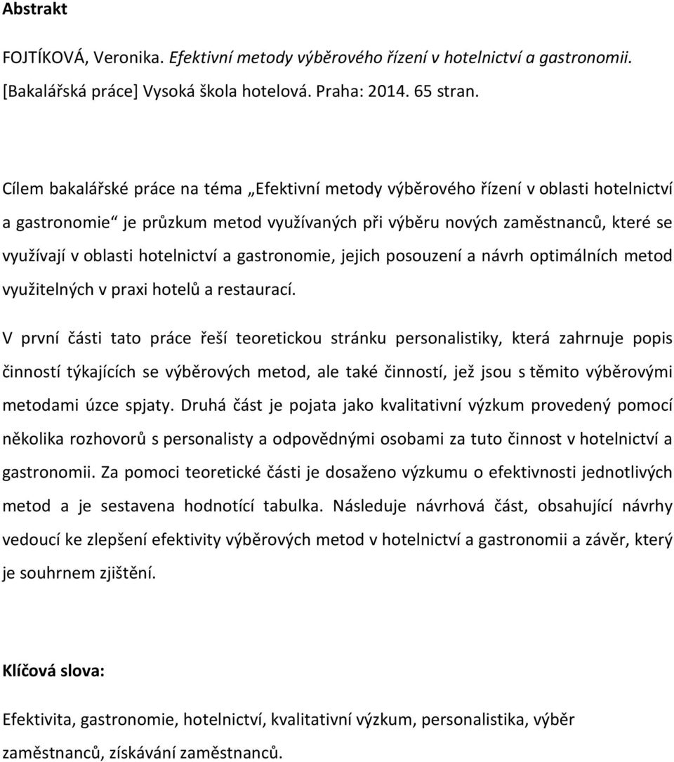 hotelnictví a gastronomie, jejich posouzení a návrh optimálních metod využitelných v praxi hotelů a restaurací.