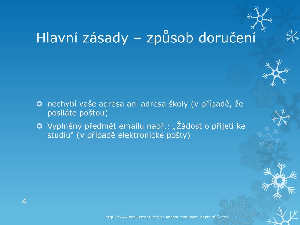 např.: Žádost o přijetí ke studiu (v případě elektronické