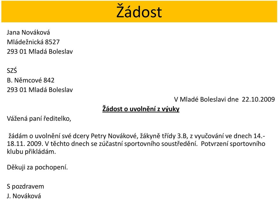 2009 Žádost o uvolnění z výuky žádám o uvolnění své dcery Petry Novákové, žákyně třídy 3.