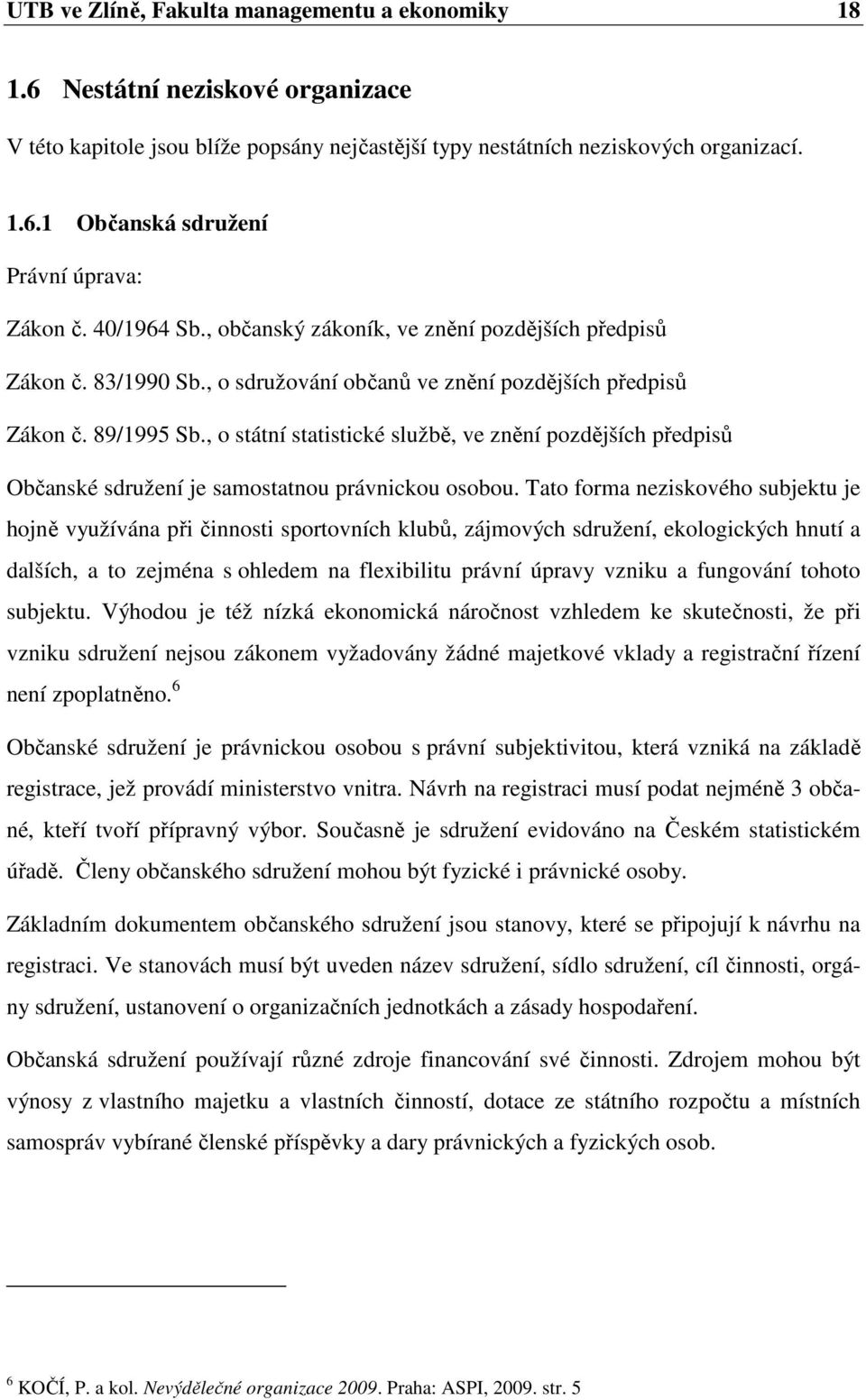 , o státní statistické službě, ve znění pozdějších předpisů Občanské sdružení je samostatnou právnickou osobou.