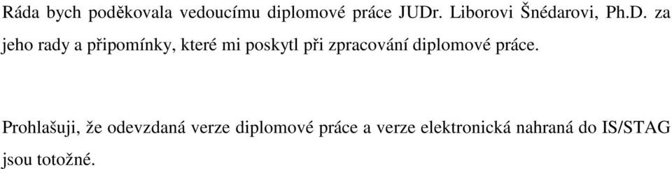 za jeho rady a připomínky, které mi poskytl při zpracování