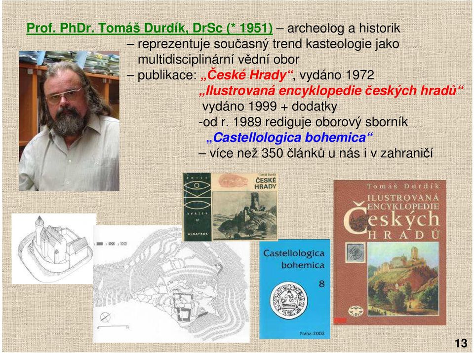 kasteologie jako multidisciplinární vědní obor publikace: České Hrady, vydáno 1972