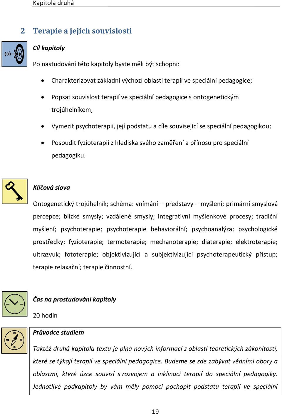 zaměření a přínosu pro speciální pedagogiku.