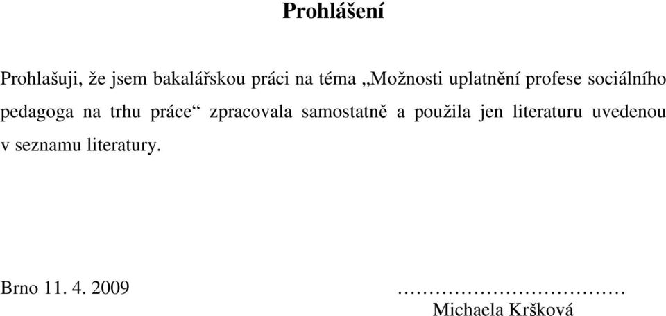 práce zpracovala samostatně a použila jen literaturu