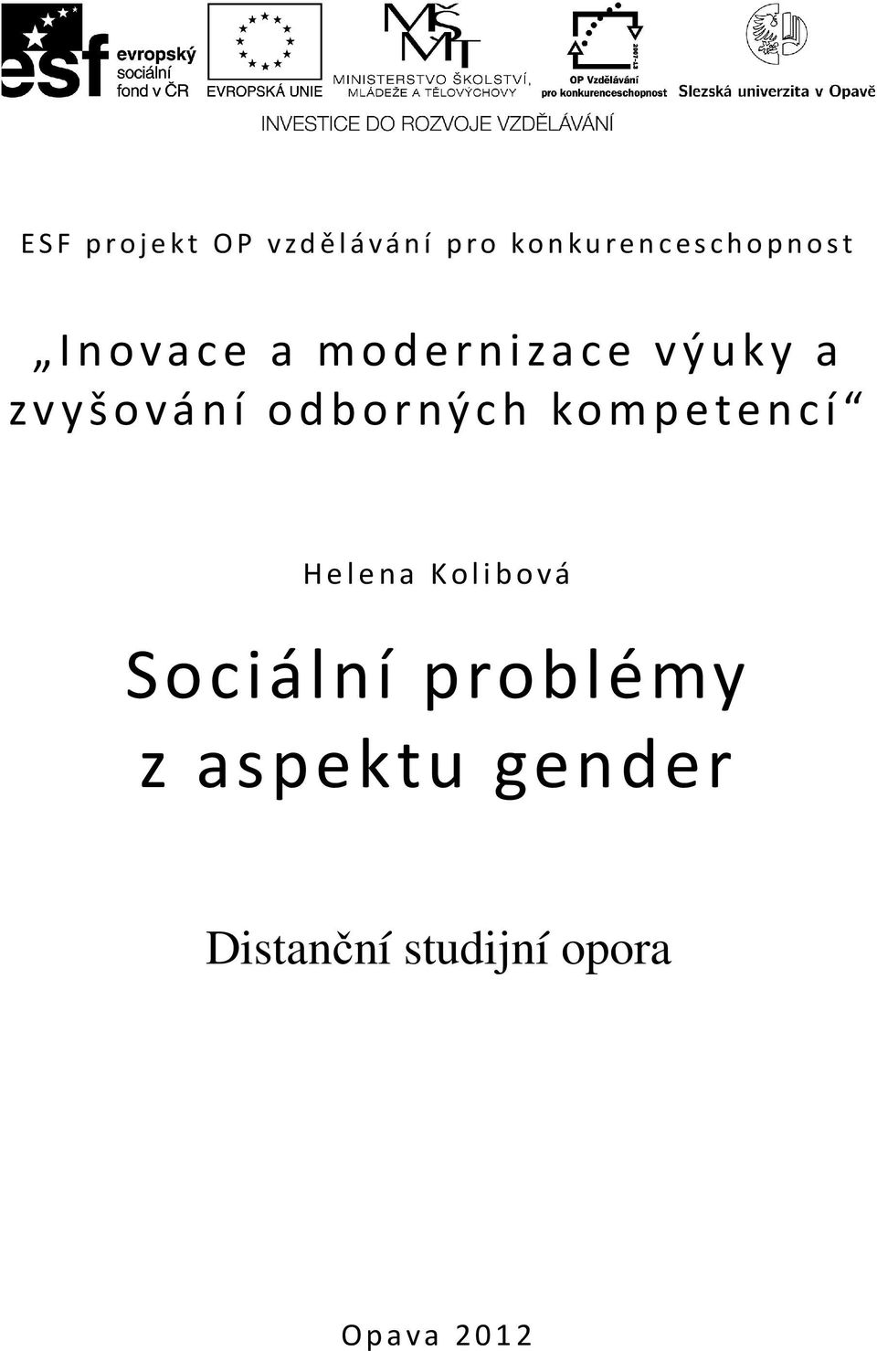 kompetencí Helena Kolibová Sociální problémy z