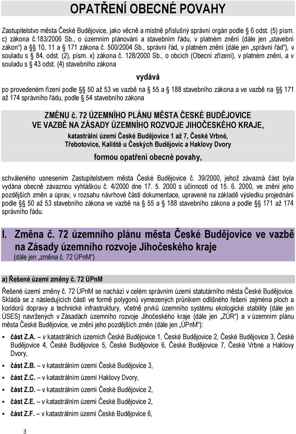 (2), písm. x) zákona č. 128/2000 Sb., o obcích (Obecní zřízení), v platném znění, a v souladu s 43 odst.