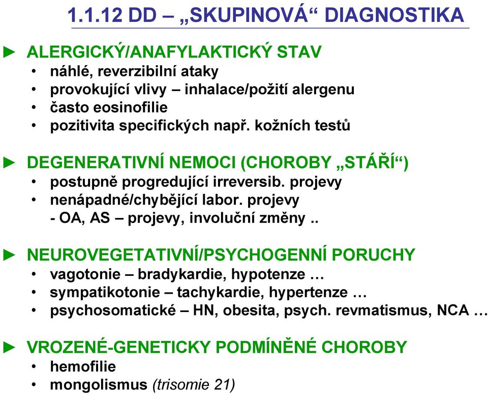 projevy nenápadné/chybějící labor. projevy - OA, AS projevy, involuční změny.