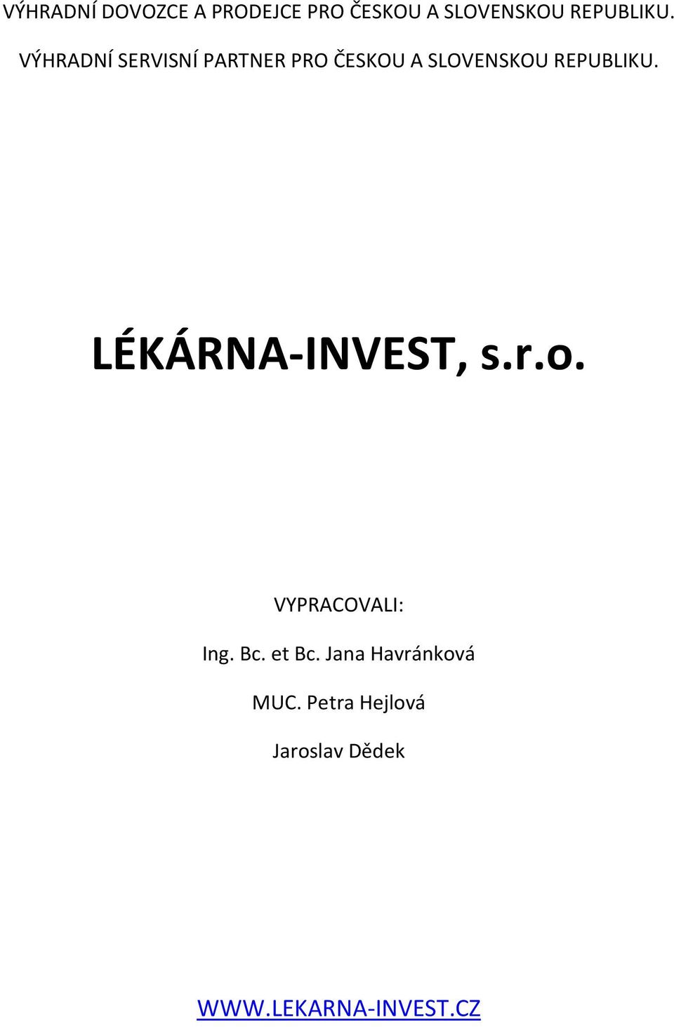 LÉKÁRNA-INVEST, s.r.o. VYPRACOVALI: Ing. Bc. et Bc.