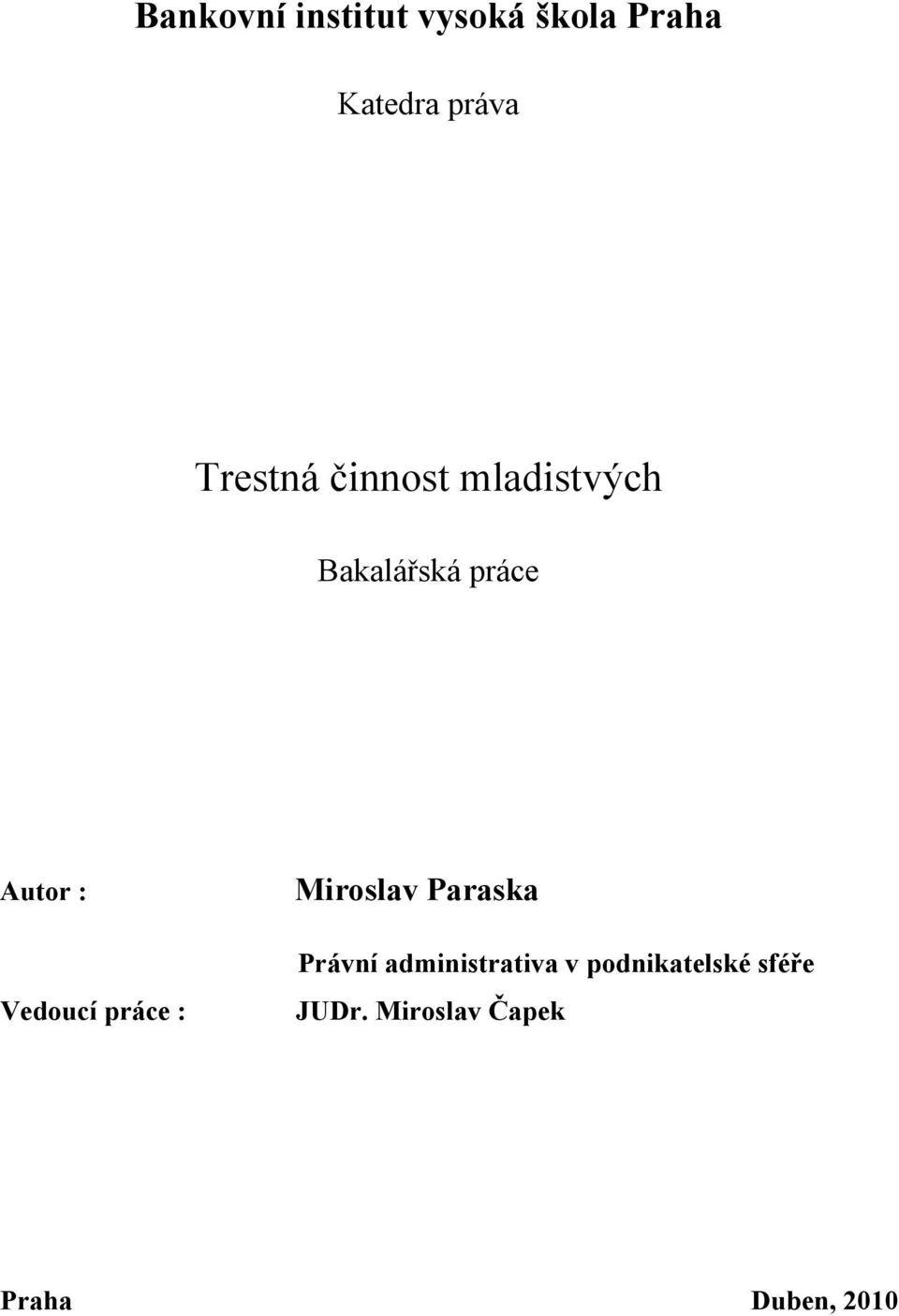 Vedoucí práce : Miroslav Paraska Právní administrativa