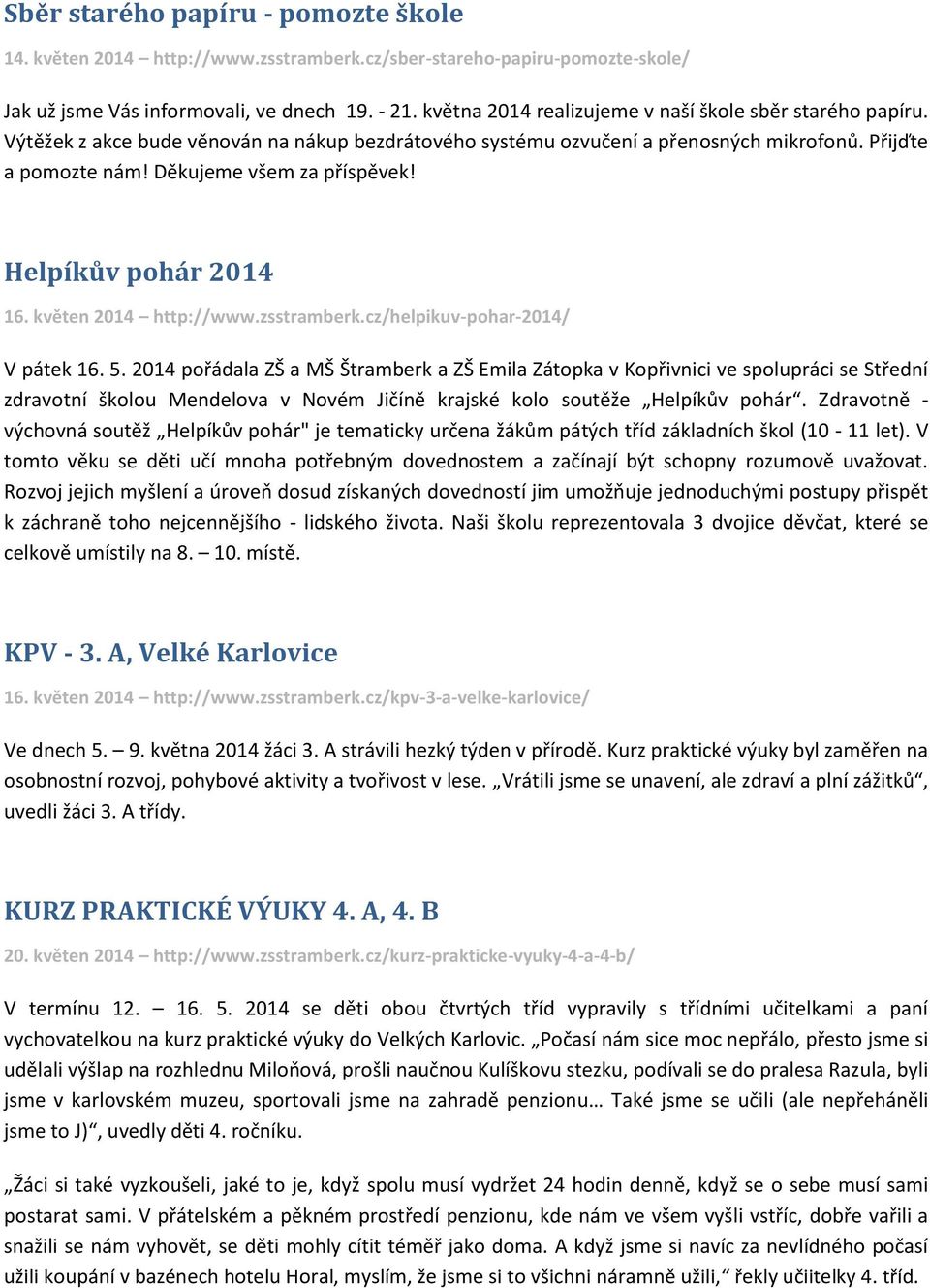 Helpíkův pohár 2014 16. květen 2014 http://www.zsstramberk.cz/helpikuv-pohar-2014/ V pátek 16. 5.