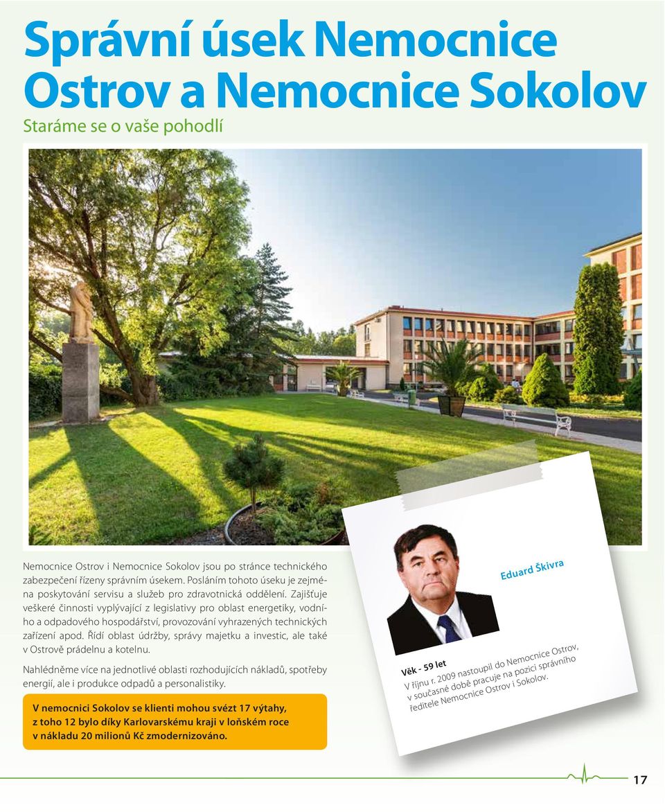 Zajišťuje veškeré činnosti vyplývající z legislativy pro oblast energetiky, vodního a odpadového hospodářství, provozování vyhrazených technických zařízení apod.