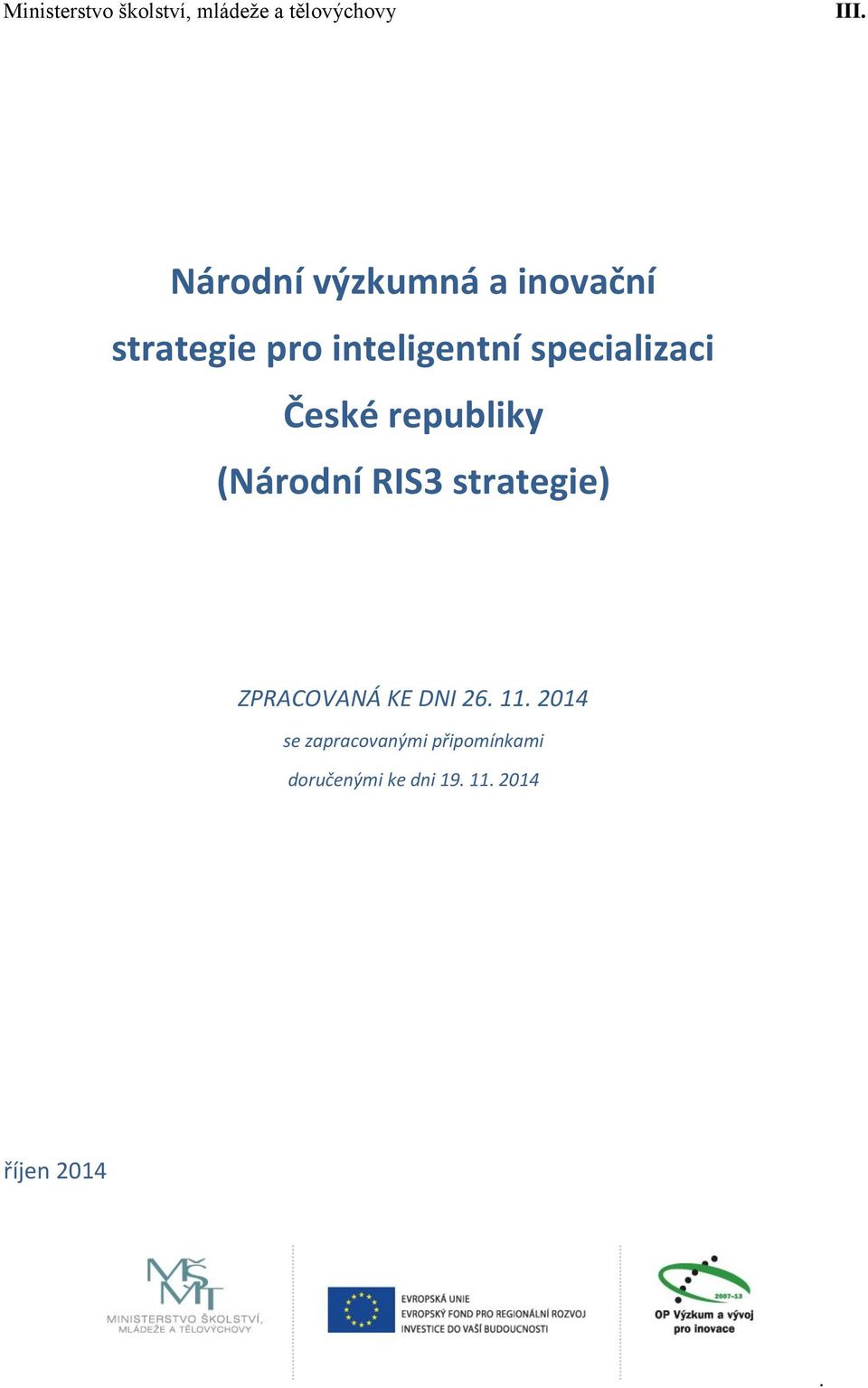 specializaci České republiky (Národní RIS3 strategie) ZPRACOVANÁ