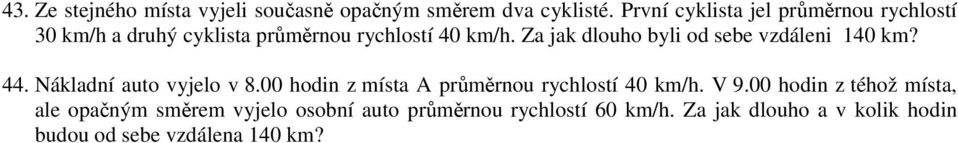 Za jak dlouho byli od ebe zdáleni 140 km? 44. Nákladní auo yjelo 8.