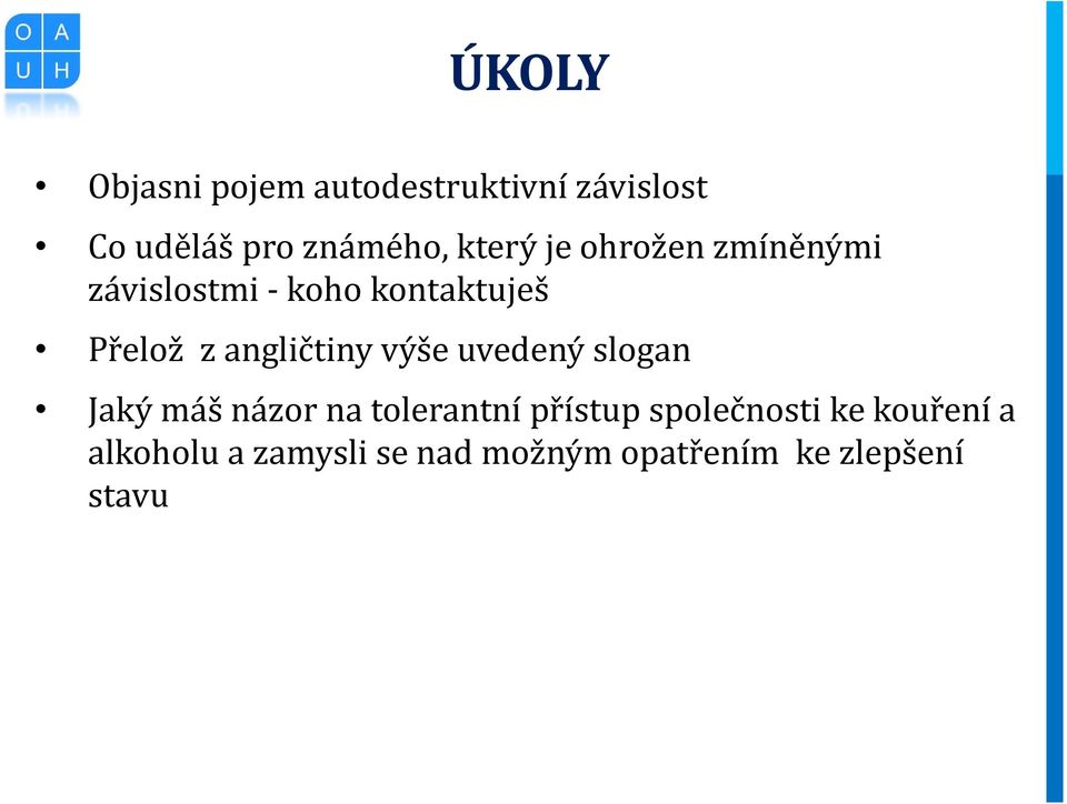 angličtiny výše uvedený slogan Jaký máš názor na tolerantní přístup