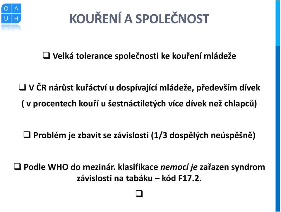 šestnáctiletých více dívek než chlapců) Problém je zbavit se závislosti (1/3