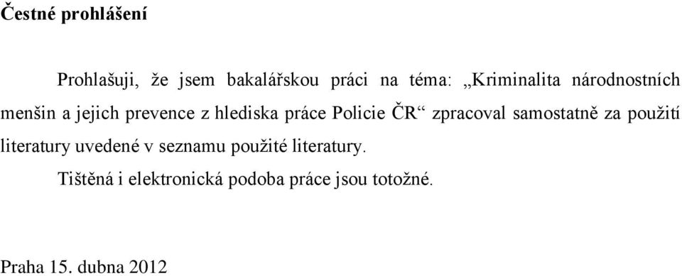 Policie ČR zpracoval samostatně za použití literatury uvedené v seznamu