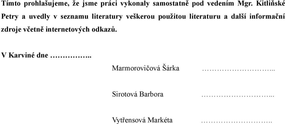 literaturu a další informační zdroje včetně internetových odkazů.