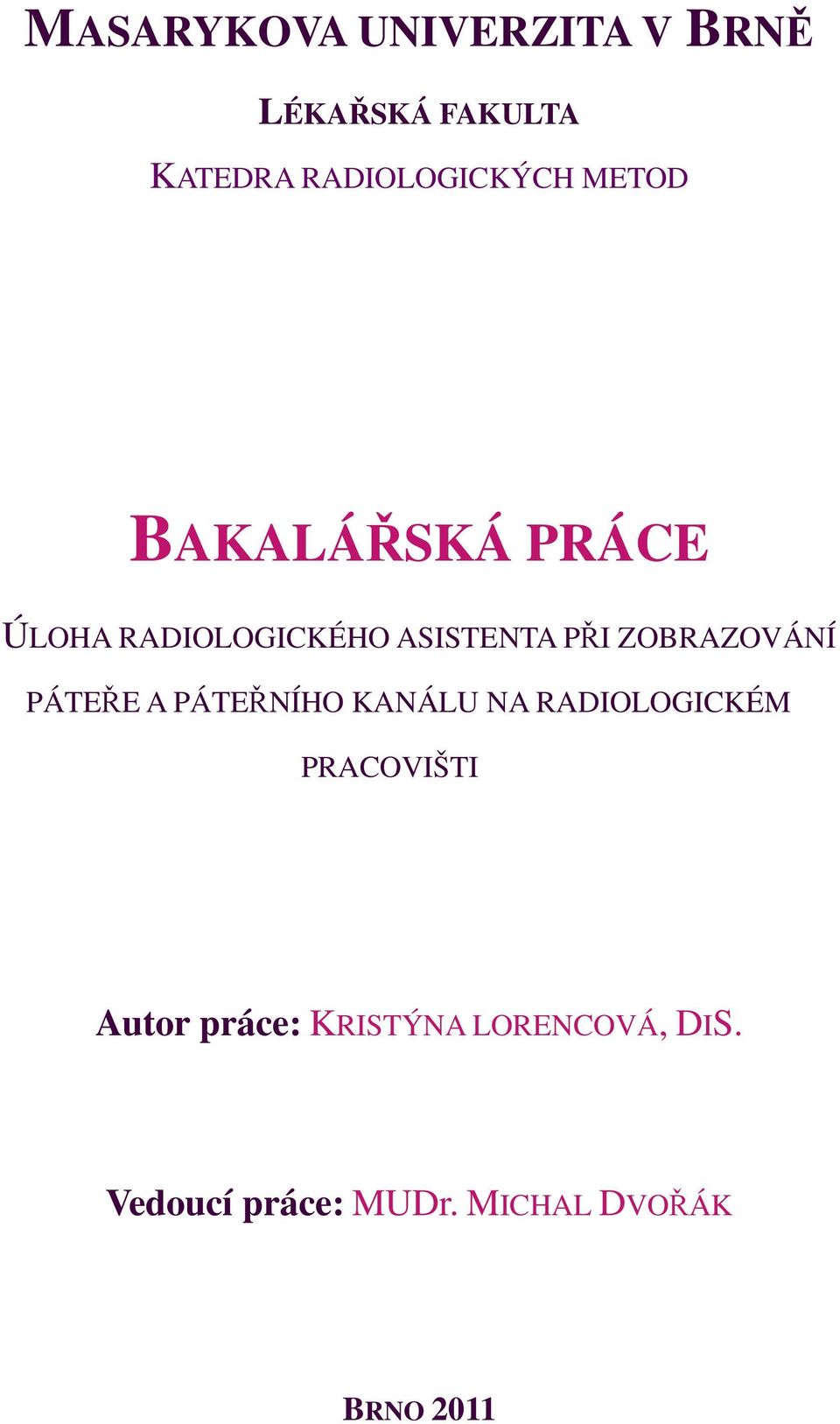 ..PÁTEŘE A PÁTEŘNÍHO KANÁLU NA RADIOLOGICKÉM PRACOVIŠTI Autor práce: