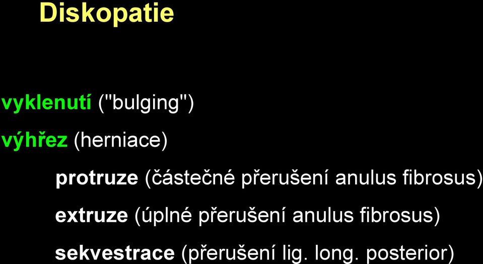 anulus fibrosus) extruze (úplné přerušení