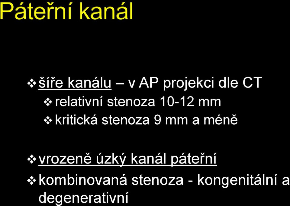 stenoza 9 mm a méně vrozeně úzký kanál