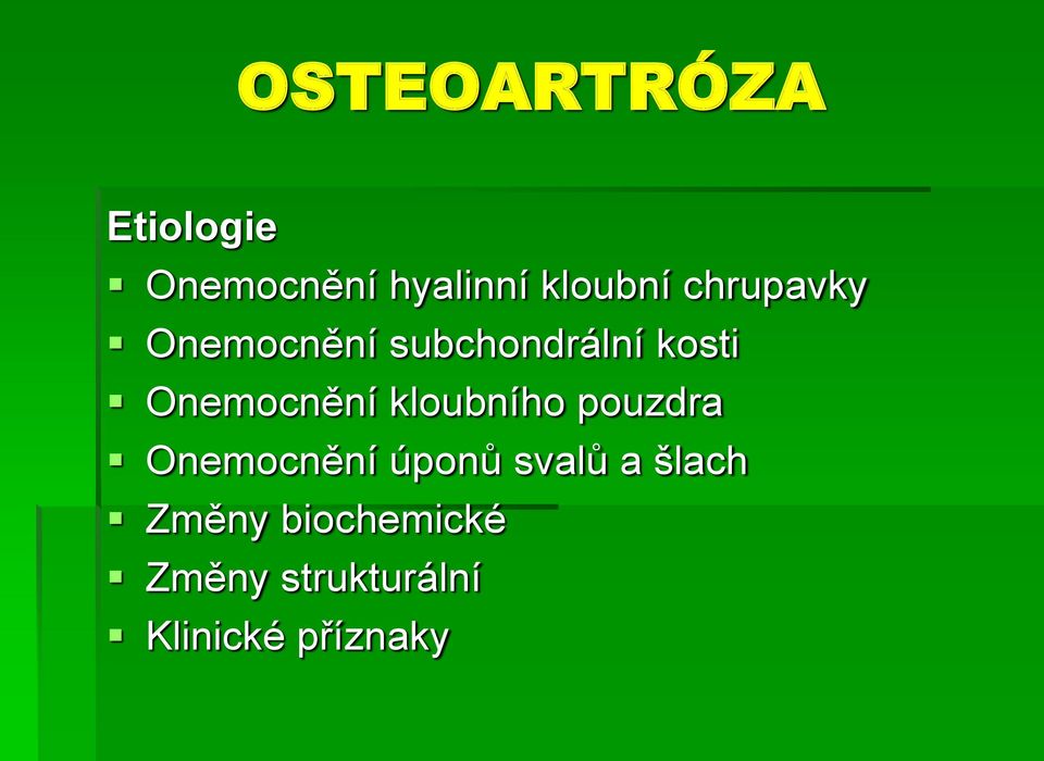 kloubního pouzdra Onemocnění úponů svalů a šlach