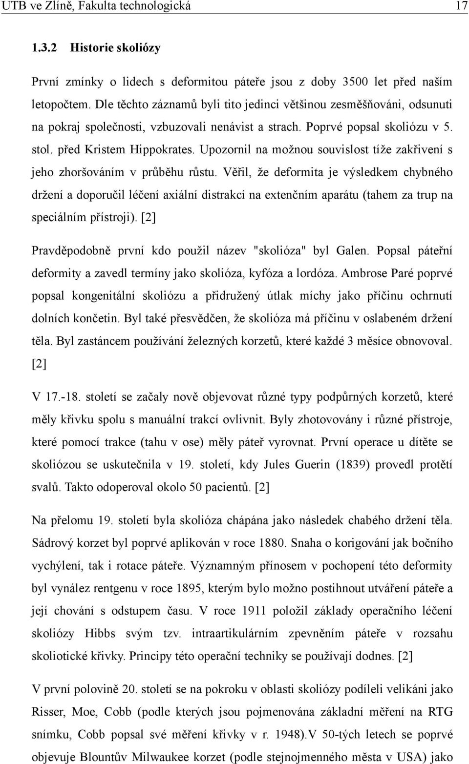 Upozornil na možnou souvislost tíže zakřivení s jeho zhoršováním v průběhu růstu.