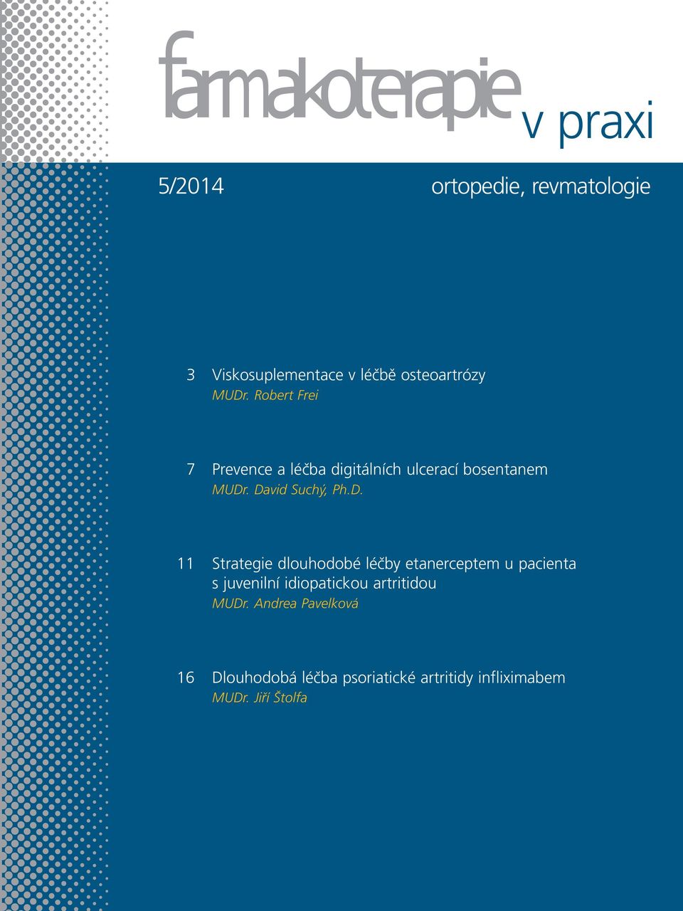 . David Suchý, Ph.D. 11 Strategie dlouhodobé léčby etanerceptem u pacienta s juvenilní