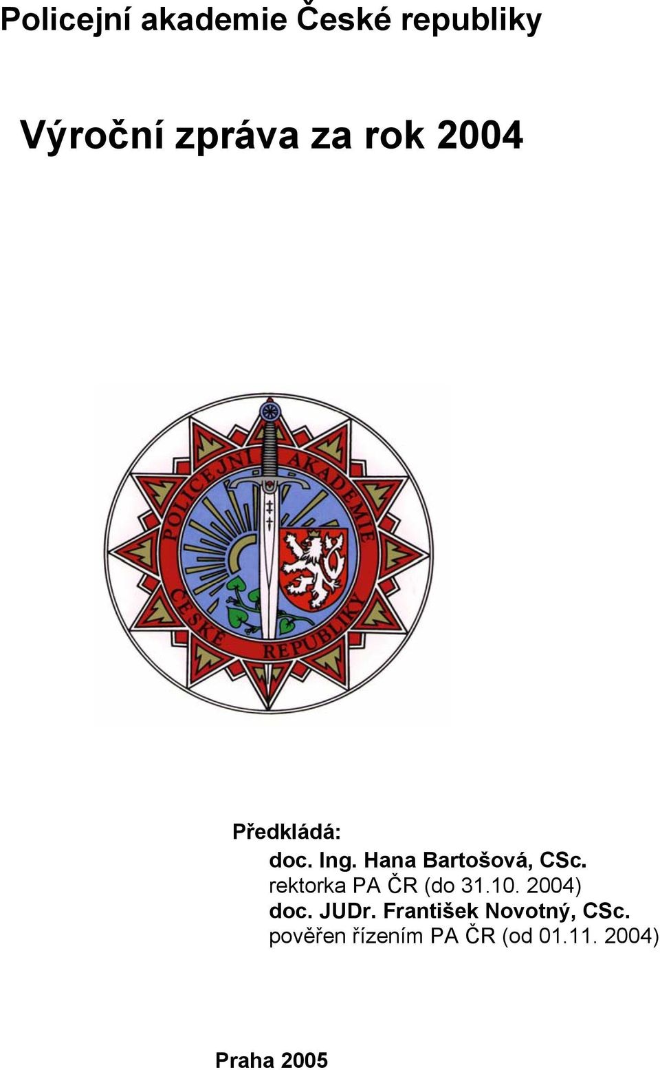 rektorka PA ČR (do 31.10. 2004) doc. JUDr.