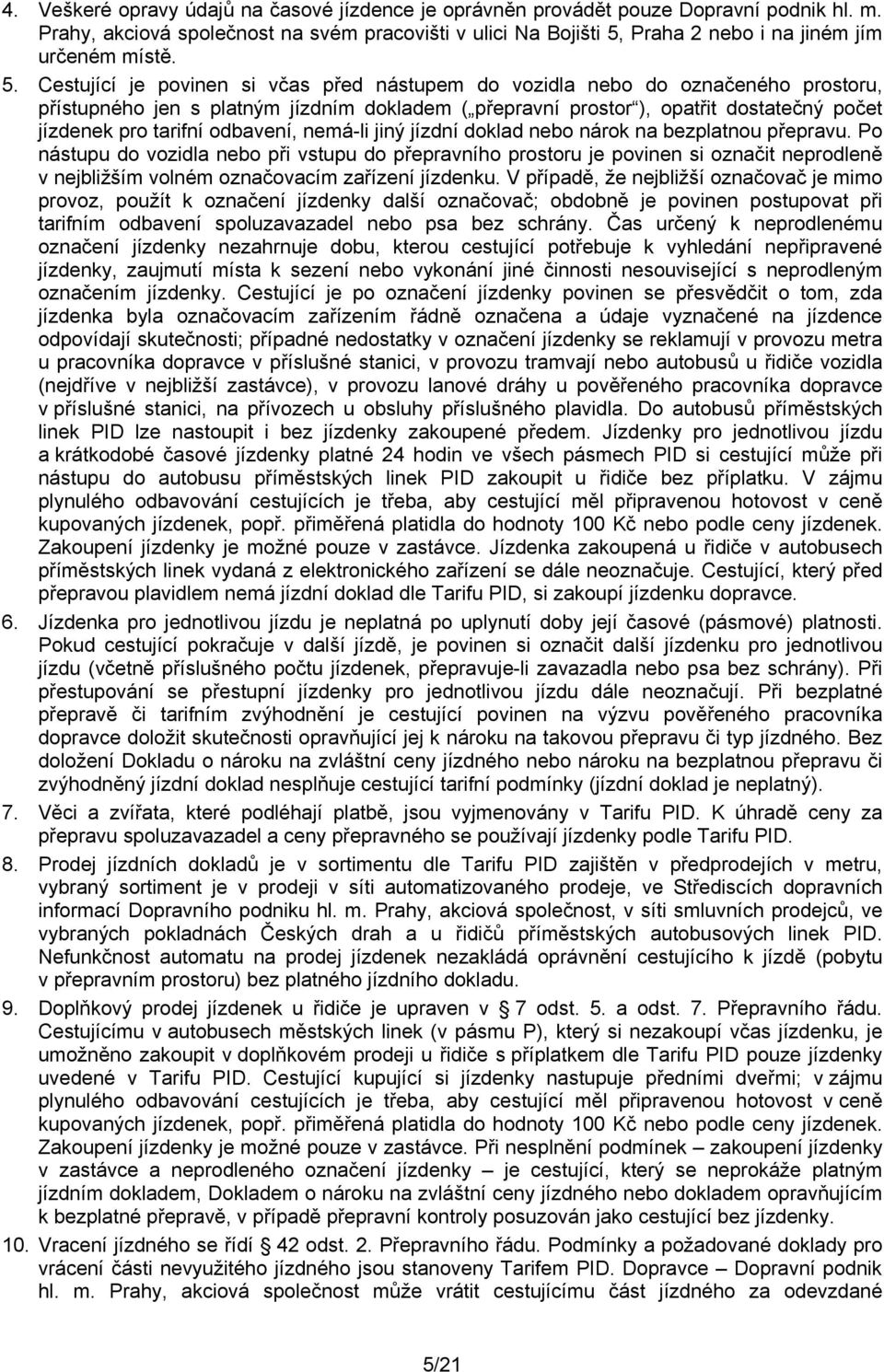 Praha 2 nebo i na jiném jím určeném místě. 5.