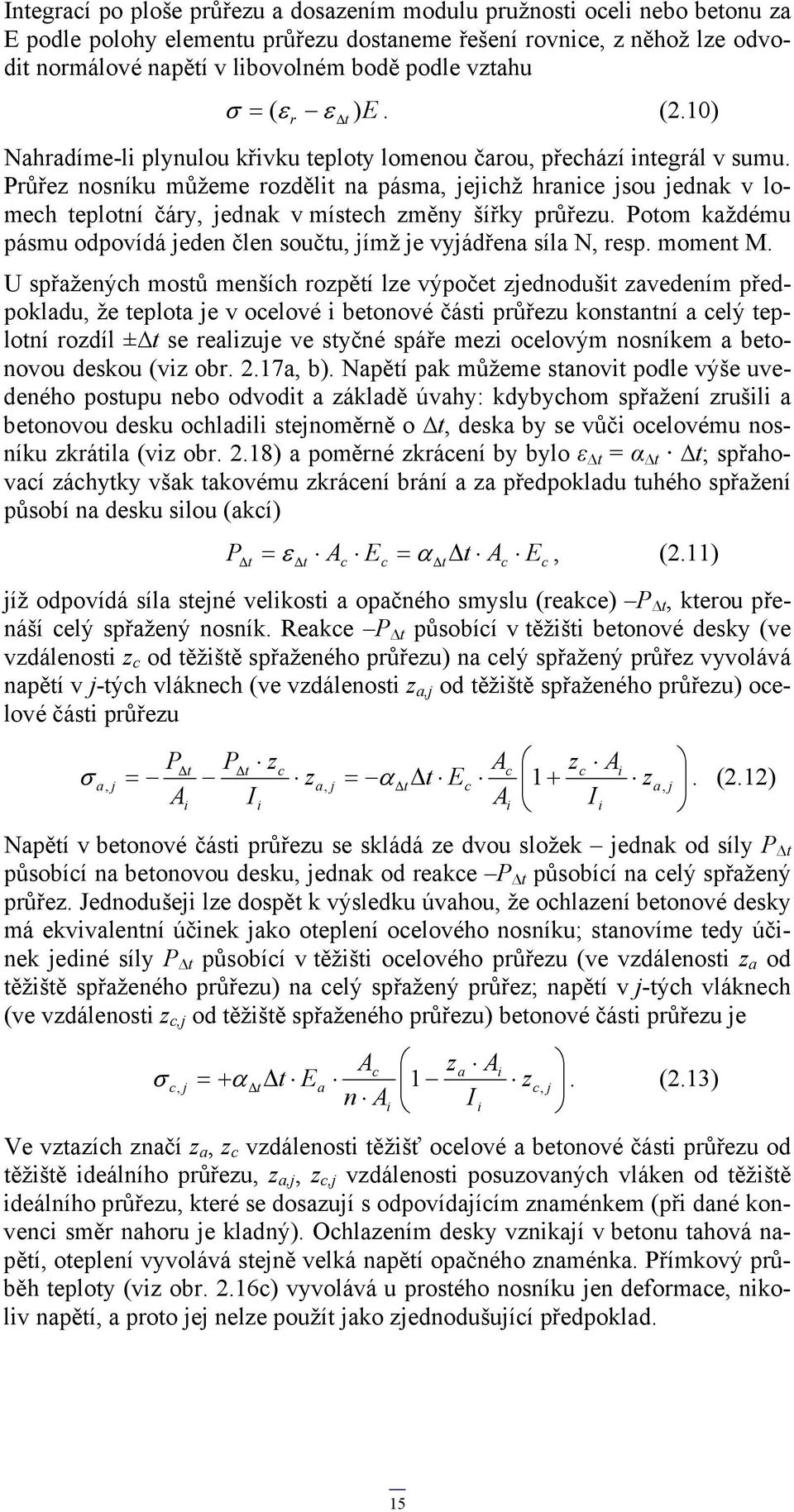 Průřez nosníku můžeme rozdělit na pásma, jejichž hranice jsou jednak v lomech teplotní čáry, jednak v místech změny šířky průřezu.