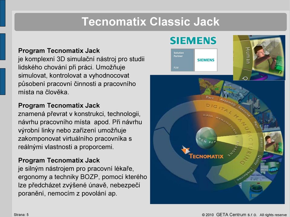 Program Tecnomatix Jack znamená převrat v konstrukci, technologii, návrhu pracovního místa apod.