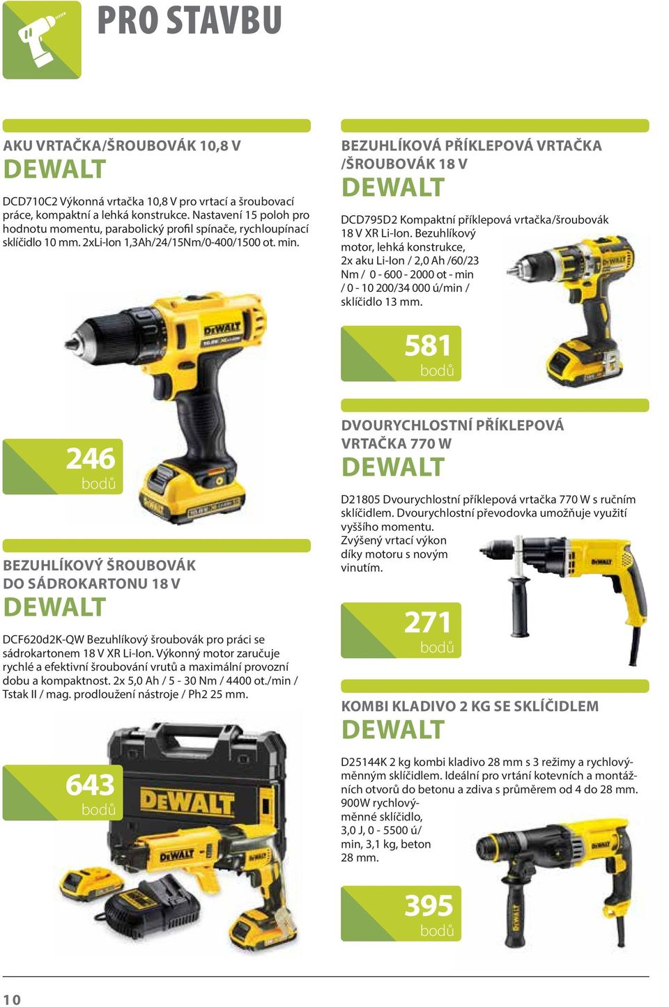 BEZUHLÍKOVÁ PŘÍKLEPOVÁ VRTAČKA /ŠROUBOVÁK 18 V DEWALT DCD795D2 Kompaktní příklepová vrtačka/šroubovák 18 V XR Li-Ion.