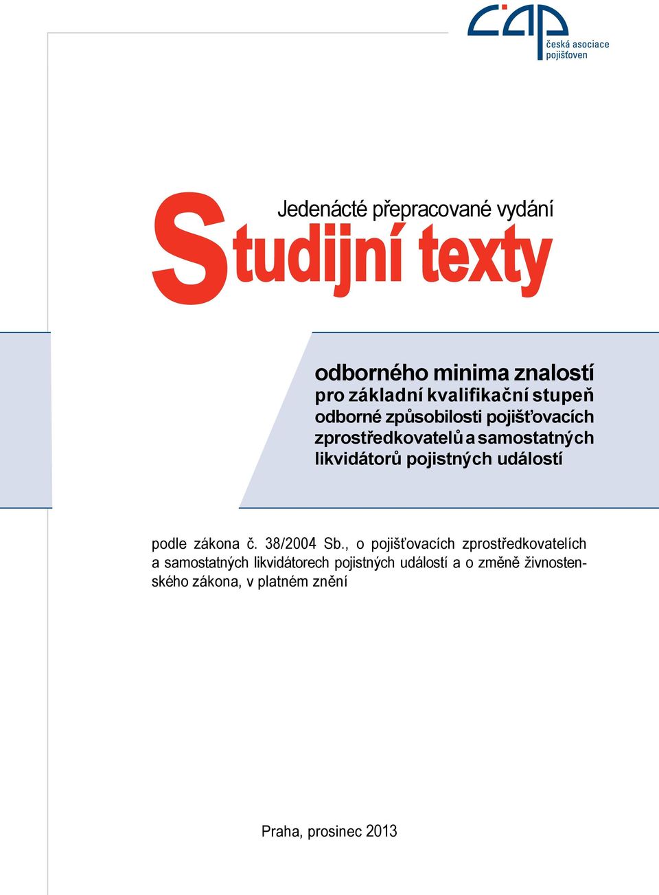 likvidátorů pojistných událostí podle zákona č. 38/2004 Sb.