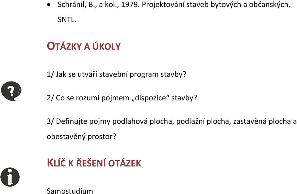 OTÁZKY A ÚKOLY 1/ Jak se utváří stavební program stavby?