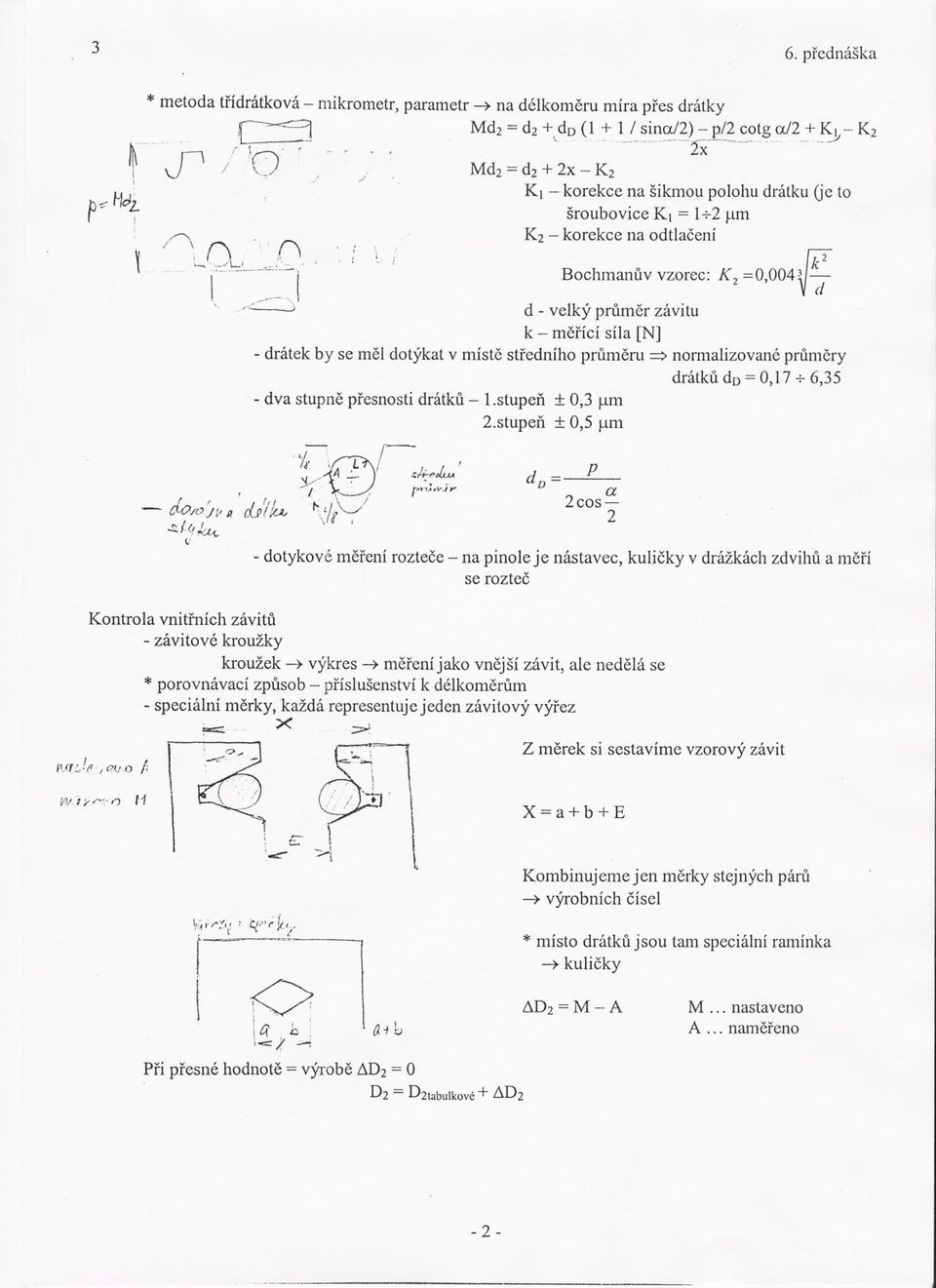 ,(k2 Bochmanuv vzorec: K2 =0,004Vd d - velký prumer závitu k - merící síla [N] - drátek by se nel dotýkat v míste stredního prunleru => nonnalizované prunlery -dva stupne presnosti drátku-.