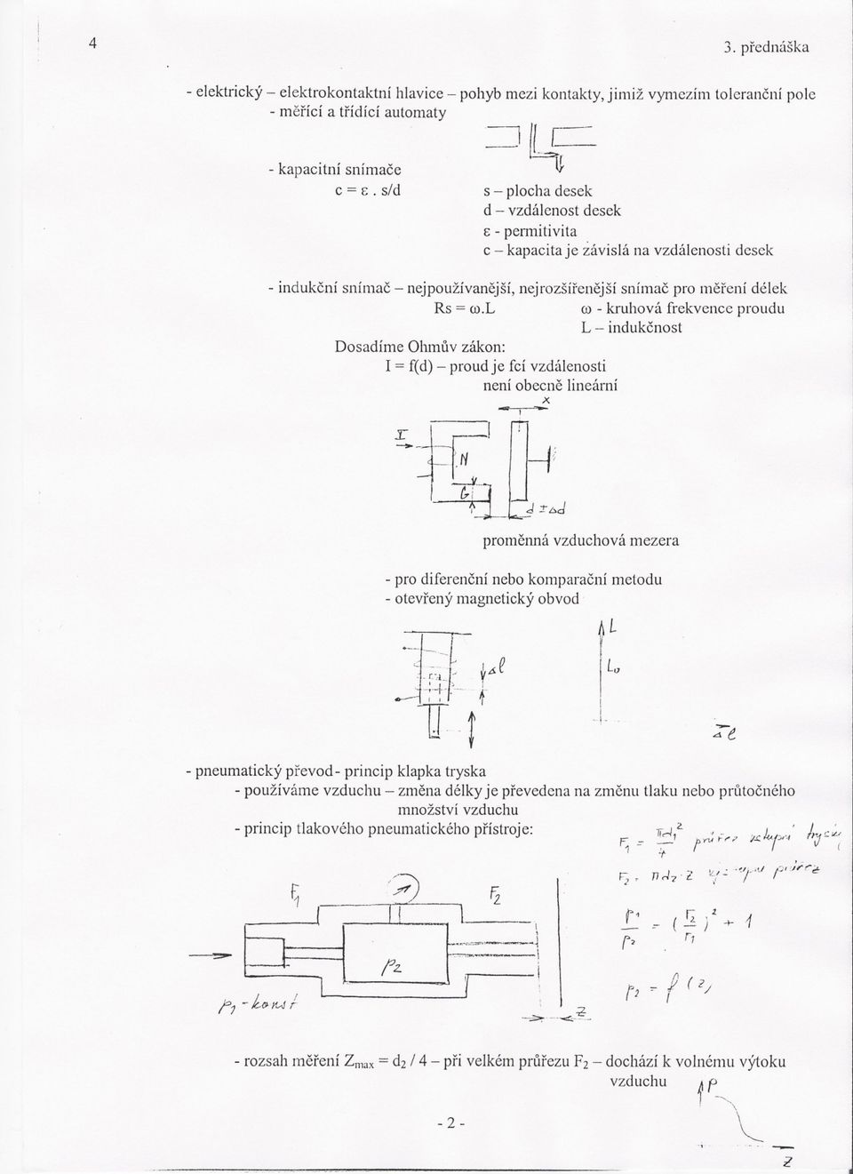 L (O- kruhová frekvence proudu L - indukcnost Dosadíme Ohmuv zákon: 1= f(d) - proud je fcí vzdálenosti není obecne lineární x - -.